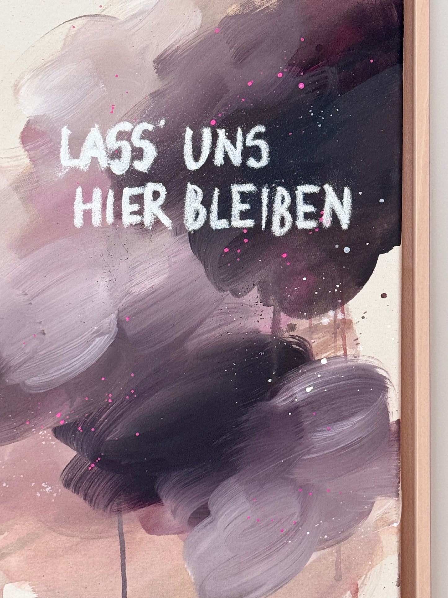 LASS UNS HIER BLEIBEN - Original Artwork